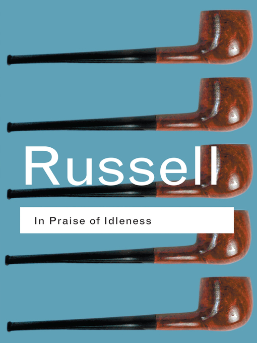 Title details for In Praise of Idleness by Bertrand Russell - Available